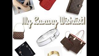 My Luxury Wishlist!