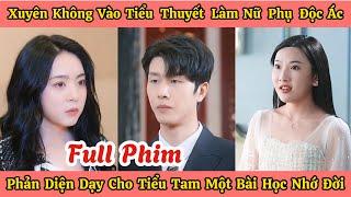 Xuyên Không Về Tiểu Thuyết Làm Nữ Phụ Độc Ác -  Phản Diện Dạy Cho Tiểu Tam Một Bài Học Nhớ Đời