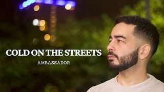 Ambassador - Cold On The Streets (Official Video)