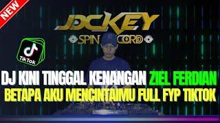 DJ KINI TINGGAL KENANGAN ZIELL FERDIAN X TABRAK TABRAK MASUK FULL LAGU FYP TIKTOK | DJ REMIX TERBARU