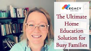 LEGACY ONLINE SCHOOL || THE ULTIMATE HOME EDUCATION SOLUTION FOR BUSY FAMILIES || K12 ONLINE SCHOOL