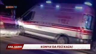 Konya'da feci kaza!