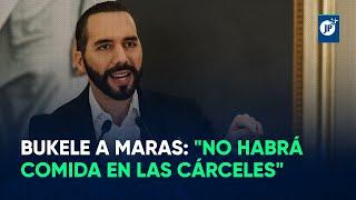 Nayib Bukele a las pandillas "No habrá comida en las cárceles"