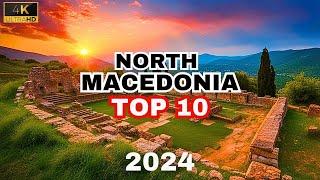 Top 10 Must-Visit Destinations of North Macedonia in 2024 | Travel Guide [4k]