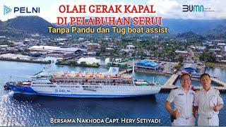 OLAH GERAK KAPAL TANPA PANDU DAN TUG BOAT ASSIST || KM. DOBONSOLO - PELABUHAN SERUI