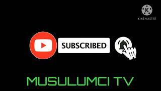 Please subscribe our channel MUSULUMCI TV.