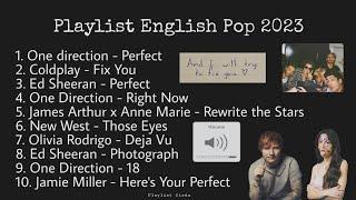 Playlist English Pop 2023 One Direction, Coldplay, Ed Sheeran, Olivia Rodrigo, James Arthur, etc.