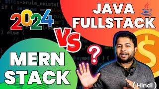 Java FullStack vs MERN Stack Which one to learn in 2024 ? Paisa ? Opportunity ? Jobs ? Community ?