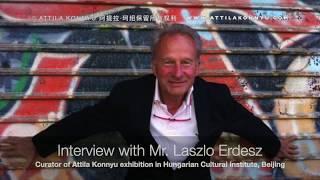 Attila Konnyu: Interview with Mr. Laszlo Erdesz - Hungarian Cultural Institute, Beijing