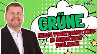 GRÜNE haben Fraktionsstatus im Bundesrat verloren! 