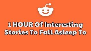 Best Reddit Stories to FALL ASLEEP TO - 1 Hour of Pure Bliss!