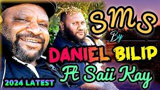 SMS (2024)- DANIEL BILIP x SAII KAY ||  2024 PNG LATEST ||