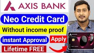 Axis Bank Neo Credit Card | Axis Bank Credit Card Apply | Credit Card Apply without income proof