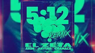 El Zeta Ft. Akim X Anyuri X Chamaco - 5-12 REMIX [Audio Oficial]