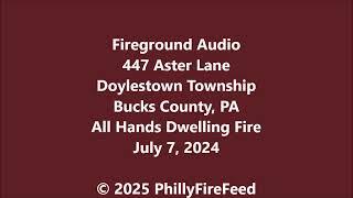 7-7-24, 447 Aster Ln, Doylestown Twp, Bucks Co, PA, All Hands Dwelling Fire