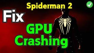 Spiderman 2 GPU crash error Fix