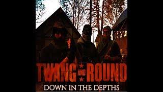 Twang and Round - Down In The Depths (Official Music Video)