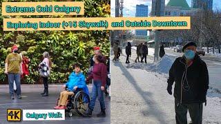 Calgary Downtown and exploring indoor (+15 Skywalk) Downtown during extreme cold on February 2022