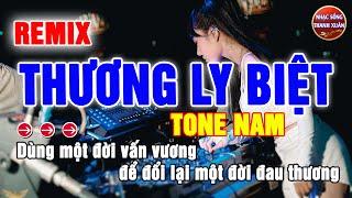 THƯƠNG LY BIỆT REMIX KARAOKE TONE NAM _ PHỐI MỚI