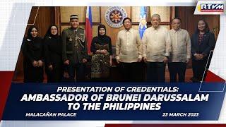 Presentation of Credentials:  Ambassador of Brunei Darussalam to the Philippines 3/23/2023