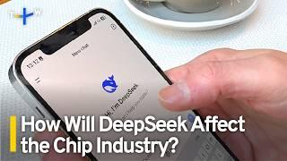 How Will DeepSeek Affect the Global Advanced Microchip Industry?｜TaiwanPlus News