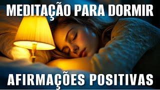 MEDITAÇÃO PARA DORMIR BEM + AFIRMAÇÕES PODEROSAS