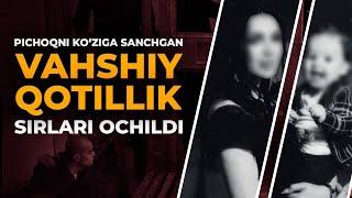 PICHOQNI KO‘ZIGA SANCHGAN. VAHSHIY QOTILLIK SIRLARI OCHILDI