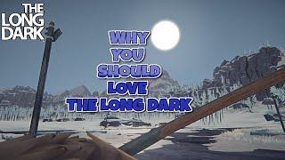 Why YOU Should Love The Long Dark