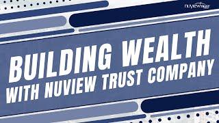 Building Wealth With NuView Trust Company