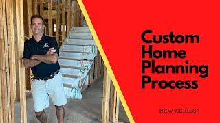 Go through the Custom Home Planning Process with us!