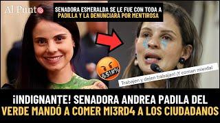 Senadora PADILLA mandó a “COMER MIERD4” a ciudadanos. Esmeralda la denunciará por MENTIROSA