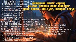 Koleksi musik anime Jepang sedih pilihan full 1 Jam - Koleksi Terbaik untuk Menghilangkan Rasa Sepi