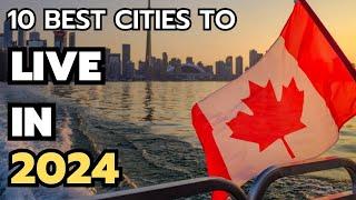 The 10 best cities in Canada to live in 2024 & 2025