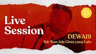 Dewa 19 - Tak Kan Ada Cinta Yang Lain (Live Session)