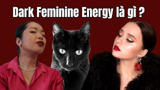 TẠI SAO PHỤ NỮ CẦN CÓ DARK FEMININE ENERGY ? Cách để có Dark Feminine Energy ...by Omg Sophia