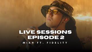 LIVE SESSIONS EPISODE 2 | MIAH & FIDELITY