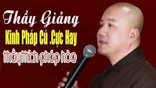 Thầy Giảng kinh"Pháp Cú"Cực Hay"Thầy Thích Pháp Hòa