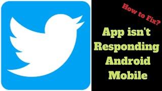 How to Fix Twitter App isn't Responding Error in Android & Ios Mobile Phones