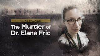 Crime Beat: Fatal façade — the murder of Dr. Elana Fric | S2 E6