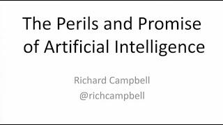 The Perils and Promise of Artificial Intelligence - Richard Campbell - NDC Oslo 2021
