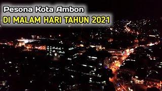  PART 12 ‼️ VIDEO UDARA MALAM HARI KOTA AMBON DARI BEBERAPA TEMPAT DENGAN CAHAYA JALAN YANG INDAH