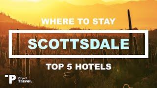 SCOTTSDALE: Top 5 Places to Stay in Scottsdale, Arizona (Hotels & Resorts in Arizona!)