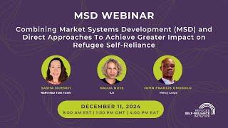 Webinar | Combining MSD and Direct Approaches To Achieve Greater Impact on Refugee Self-Reliance