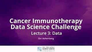 Cancer Immunotherapy DS Challenge - Lecture 3, Part  A - Data - Experiment Overview