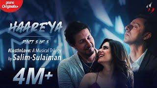 Haareya | Lost In Love: A Musical Trilogy | Salim Sulaiman | Gaana Originals