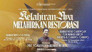 KELAHIRAN-NYA MELAHIRKAN RESTORASI | Pdt. Yohannes Nahuway, M.Th. | Ibadah Natal GBI Mawar Saron