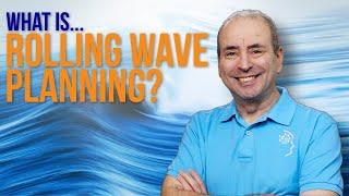 What is Rolling Wave Planning? - How to Create a Rolling Wave Plan