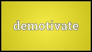 Demotivate Meaning