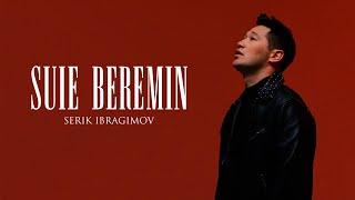 Serik Ibragimov – Suie beremin (Mood video)