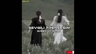 Sevgili prensesim- Speed up song
